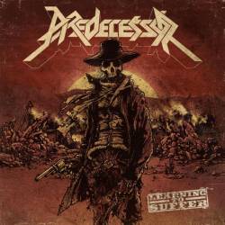 Predecessor : Learning to Suffer Predecessor : Learning to Suffer